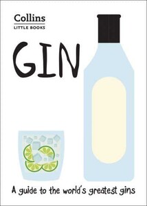 Книги для дорослих: Little Books: Gin. A Guide to the World's Greatest Gins [Collins ELT]