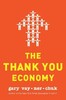 The Thank you Economy by Gary Vay [Harper Collins]