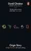 Origin Story: A Big History of Everything [Penguin]