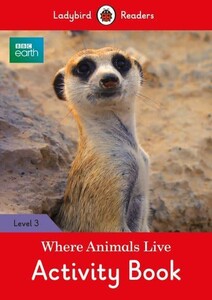 Навчальні книги: Ladybird Readers 3 BBC Earth: Where Animals Live Activity Book