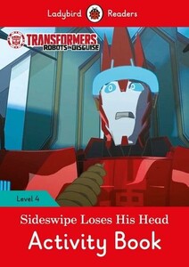 Книги для детей: Ladybird Readers 4 Transformers: Sideswipe Loses His Head Activity Book