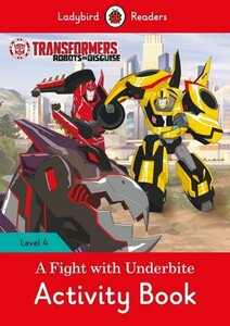 Книги для детей: Ladybird Readers 4 Transformers: A Fight with Underbite Activity Book