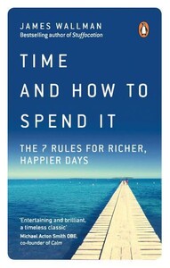 Книги для взрослых: Time and How to Spend It [Ebury]