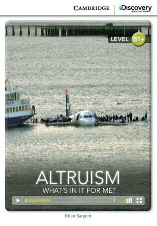 Социология: Altruism Whats in It for Me? — Cambridge Discovery Education Interactive Readers