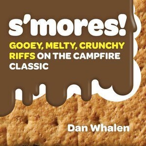 Книги для дорослих: S'mores!: Gooey, Melty, Crunchy Riffs on the Campfire Classic [Workman]