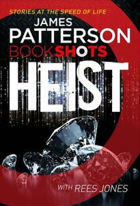 Книги для дорослих: Patterson BookShots: Heist [Random House]