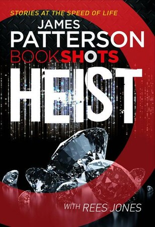Художественные: Patterson BookShots: Heist [Random House]