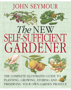 Фауна, флора и садоводство: New Self-Sufficient Gardener