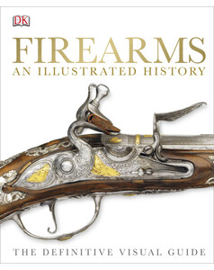 Книги для дорослих: Firearms The Illustrated History