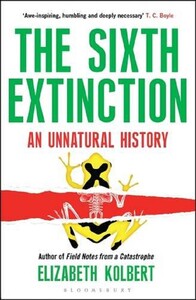 История: The Sixth Extinction: An Unnatural History (9781408851241)