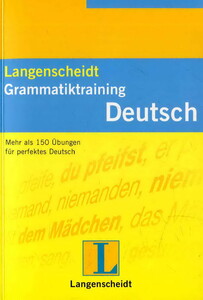 Навчальні книги: Langenscheidt Grammatiktraining Deutsch: Mehr als 150 ?bungen f?r perfektes Deutsch