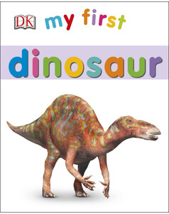 Книги про динозавров: My First Dinosaur