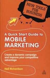 Бізнес і економіка: A Quick Start Guide to Mobile Marketing