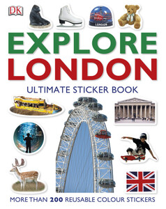 Творчість і дозвілля: Explore London: The Ultimate Sticker Book