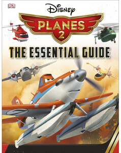 Книги для детей: Disney Planes 2 Essential Guide