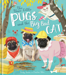 Книги про животных: The Three Little Pugs and the Big Bad Cat - Твёрдая обложка