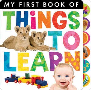 Изучение цветов и форм: My First Book of: Things to Learn
