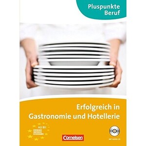 Pluspunkte Beruf: Erfolgreich in der Gastronomie und Hotellerie Kursbuch mit CD mit Losungen