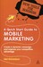 A Quick Start Guide to Mobile Marketing дополнительное фото 1.