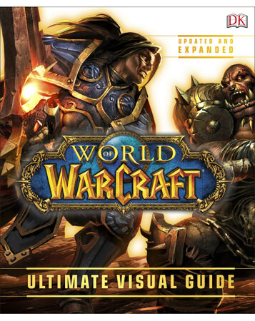 Технологии, видеоигры, программирование: World of Warcraft Ultimate Visual Guide - Updated and Expanded