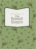 The Classic Works of the Bronte Sisters: Jane Eyre, Wuthering Heights and Agnes Grey