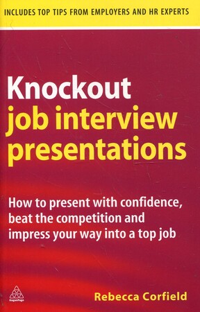 Бізнес і економіка: Knockout Job Interview Presentations: How to Present with Confidence Beat the Competition and Impres