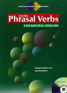 Книги для дітей: Using Phrasal Verbs for Natural English