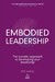Embodied Leadership: The Somatic Approach to Developing Your Leadership дополнительное фото 1.