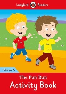 Книги для дітей: The Fun Run Activity Book. Ladybird Readers Starter Level A