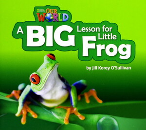 Навчальні книги: Our World 2: A Big Lesson for Little Frog Reader