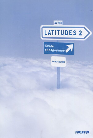 Вивчення іноземних мов: Latitudes 2. Guide pedagogique
