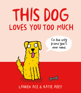 Художні книги: This Dog Loves You Too Much