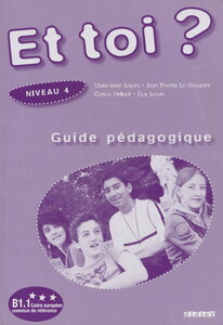 Книги для дітей: Et Toi? Niveau 4. Guide Pedagogique