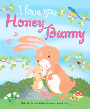 Книги про животных: I love you Honey Bunny by Christine Swift