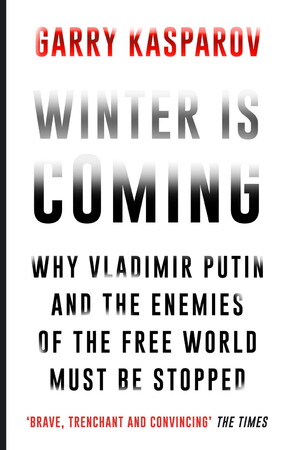Политика: Winter is Coming. Why Vladimir Putin and the Enemies of the Free World Must be Stopped