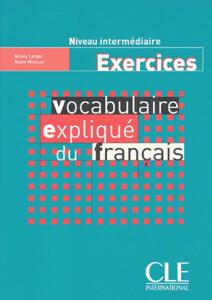 Книги для дорослих: Vocabulaire explique du francais Niveau intermediaire: Exercices