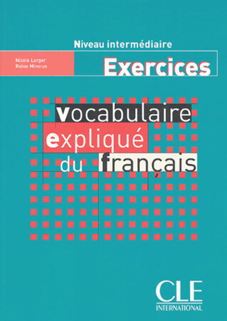 Иностранные языки: Vocabulaire explique du francais Niveau intermediaire: Exercices
