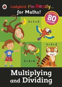 Розвивальні книги: I'm Ready For Maths. Multiplying And Dividing