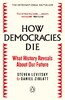 How Democracies Die: What History Reveals About Our Future