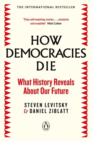 Политика: How Democracies Die: What History Reveals About Our Future
