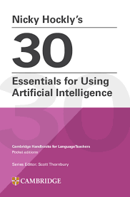 Иностранные языки: Nicky Hockly’s 30 Essentials for Using Artificial Intelligence [Cambridge University Press]