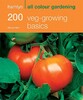 200 Veg-Growing Basics: Hamlyn All Colour Gardening