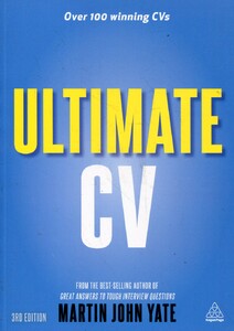 Книги для взрослых: Ultimate CV: Over 100 Winning CVs to Help You Get the Interview and the Job