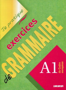 Учебные книги: Je prartique - exercices de grammaire A1 du Cadre Europeen