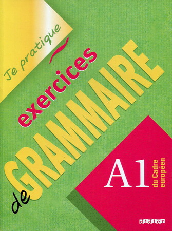 Вивчення іноземних мов: Je prartique - exercices de grammaire A1 du Cadre Europeen