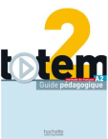 Изучение иностранных языков: Totem. Niveau 2. Guide pedagogique