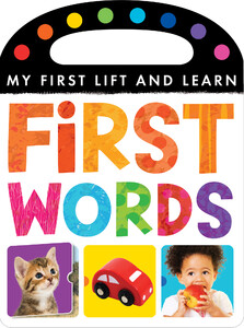 Для самых маленьких: My First Lift and Learn: First Words
