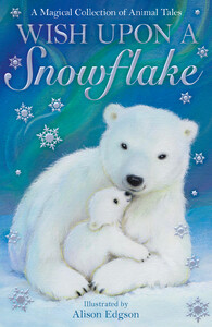 Книги про животных: Wish Upon a Snowflake