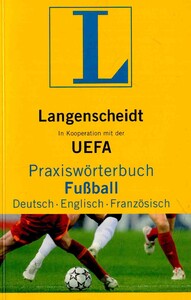 Іноземні мови: Langenscheidt Praxisw?rterbuch Fu?ball Deutsch-Englisch-Franz?sisch: In Kooperation mit der UEFA, De