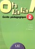 Oh La La! 2 Guide pedagogique